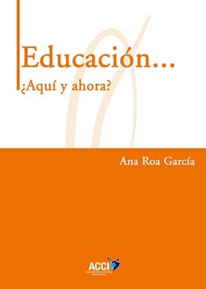 EDUCACIÓN... AQUI Y AHORA? | 9788410041417 | ROA GARCIA, ANA