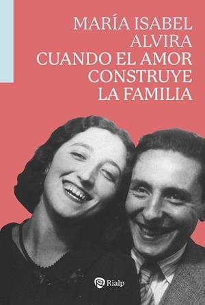 CUANDO EL AMOR CONSTRUYE LA FAMILIA | 9788432169755 | ALVIRA, MARIA ISABEL