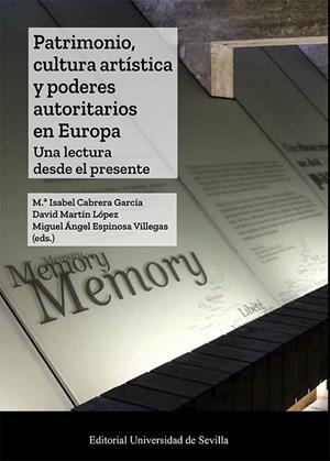 PATRIMONIO, CULTURA ARTÍSTICA Y PODERES AUTORITARIOS EN EUROPA | 9788447227334 | CABRERA GARCIA, Mª ISABEL / MARTIN LOPEZ, DAVID