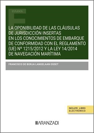 oponibilidad de las cláusulas de jurisdicción insertas en los conocimientos de embarque de conformidad con el Reglamento (UE) n.º 1215/2012 y la Ley 1 | 9788410850583 | DE BORJA LANGELAAN OSSET, FRANCISCO