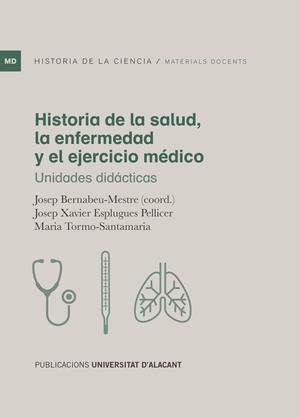 HISTORIA DE LA SALUD, LA ENFERMEDAD Y EL EJERCICIO MÉDICO | 9788497178556 | ESPLUGUES PELLICER, JOSEP XAVIER