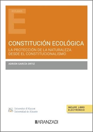 CONSTITUCIÓN ECOLÓGICA. LA PROTECCIÓN DE LA NATURALEZA DESDE EL CONSTITUCIONALISMO | 9788410850460 | GARCIA ORTIZ, ADRIAN