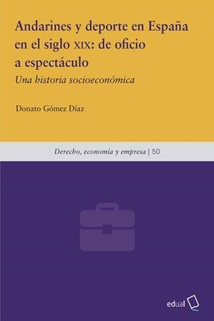 ANDARINES Y DEPORTE EN ESPAÑA EN EL SIGLO XIX : DE OFICIO A ESPECTACULO | 9788413513416 | GOMEZ DIAZ, DONATO