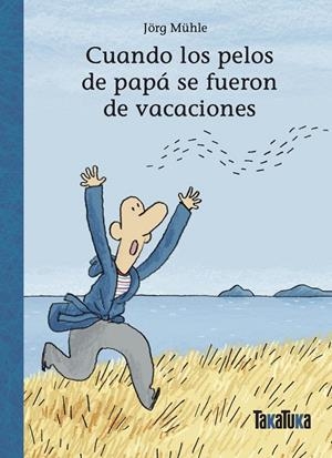 CUANDO LOS PELOS DE PAPA SE FUERON DE VACACIONES | 9788418821950 | MUHLE, JORG