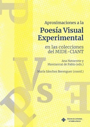 APROXIMACIONES A LA POESIA VISUAL EXPERIMENTAL EN LAS COLECCIONES DEL MIDE-CIANT | 9788490447024 | NAVARRETE, ANA