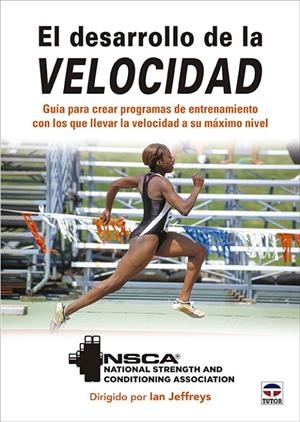 DESARROLLO DE LA VELOCIDAD, EL | 9788418655470 | NSCA / JEFFREYS, IAN