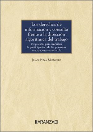 DERECHOS DE INFORMACIÓN Y CONSULTA FRENTE A LA DIRECCIÓN ALGORITMICA DEL TRABAJO, LOS | 9788410789722 | PEÑA MONCHO, JUAN