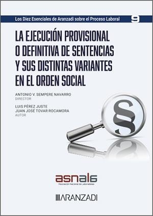 EJECUCIÓN PROVISIONAL O DEFINITIVA DE SENTENCIAS Y SUS DISTINTAS VARIANTES EN EL ORDEN SOCIAL, LA | 9788410784000 | PEREZ JUSTE, LUIS / TOVAR ROCAMORA, JUAN JOSE