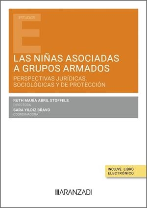 NIÑAS ASOCIADAS A GRUPOS ARMADOS, LAS : PERSPECTIVAS JURIDICAS, SOCIOLÓGICAS Y DE PROTECCIÓN | 9788410788527