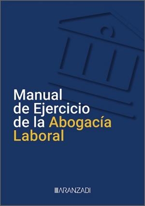 MANUAL DE EJERCICIO DE LA ABOGACIA LABORAL | 9788411636414