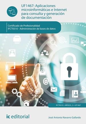 APLICACIONES MICROINFORMATICAS E INTERNET PARA CONSULTA Y GENERACIÓN DE DOCUMENTACIÓN | 9788411845595 | NAVARRO GALLARDO, JOSÉ ANTONIO