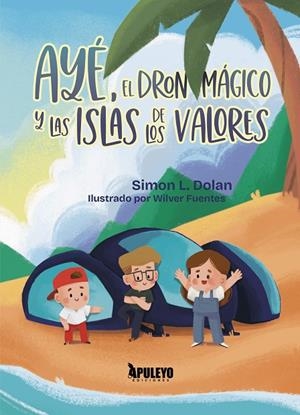 AYE, EL DRON MAGICO Y LAS ISLAS DE LOS VALORES | 9788410603950 | DOLAN, SIMON l.