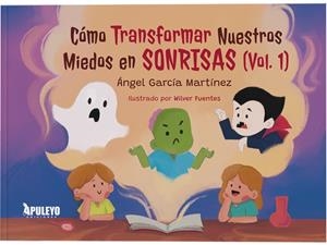 COMO TRANSFORMAR NUESTROS MIEDOS EN SONRISAS (VOL. 1) | 9788410603158 | GARCIA MARTINEZ, áNGEL