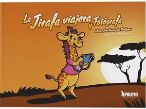 JIRAFA VIAJERA Y FOTOGRAFA, LA | 9788410603783 | HERNANDEZ RODRIGUEZ, MARIA JOSE