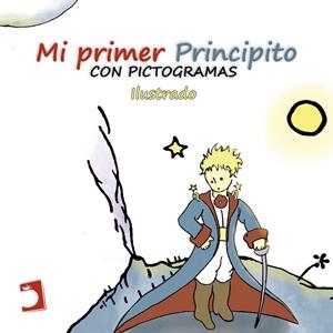 MI PRIMER PRINCIPITO CON PICTOGRAMAS | 9788419365439 | DE SAINT-EXUPERY, ANTOINE