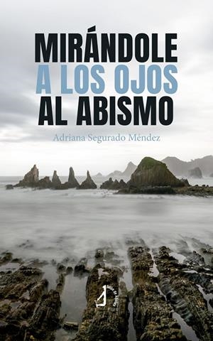MIRÁNDOLE A LOS OJOS AL ABISMO | 9788410240469 | SEGURADO MENDEZ, ADRIANA