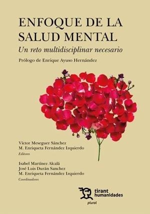 ENFOQUE DE LA SALUD MENTAL. UN RETO MULTIDISCIPLINAR NECESARIO | 9788411837552 | MESEGUER, VÍCTOR / DURÁN SÁNCHEZ, JOSÉ LUIS / FERNÁNDEZ IZQUIERDO, M. ENRIQUETA