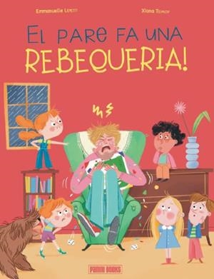 PARE FA UNA REBEQUERIA, EL | 9788410517257 | LEPETTIT, EMMANUELLE / TEIMOY, XIANA
