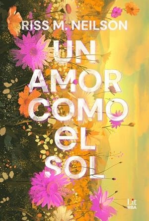 AMOR COMO EL SOL, UN | 9788411329385 | NEILSON, RISS M.