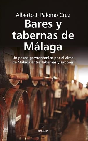 BARES Y TABERNAS DE MÁLAGA | 9788410525993 | PALOMO CRUZ, ALBERTO J.