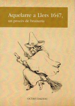 AQUELARRE A LLERS 1647 UN PROCÈS DE BRUIXERIA | 9788412788556 | DALMAU, OCTAVI