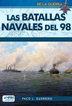 DE LA GUERRA 07. LAS BATALLAS NAVALES DEL 98 | 9788417859978 | GUERRERO, PACO L.