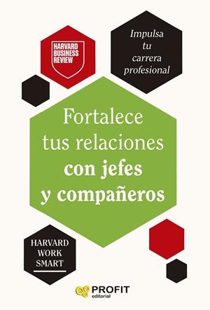 FORTALECE TUS RELACIONES CON JEFES Y COMPAÑEROS | 9788410235533 | HARVARD BUSINESS REVIEW