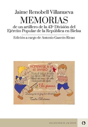 MEMORIAS DE UN ARTILLERO DE LA 43ª DIVISIÓN DEL EJÉRCITO POPULAR DE LA REPÚBLICA EN BIELSA | 9788418973628 | RENOBELL VILLANUEVA, JAIME / GASCÓN RICAO, ANTONIO