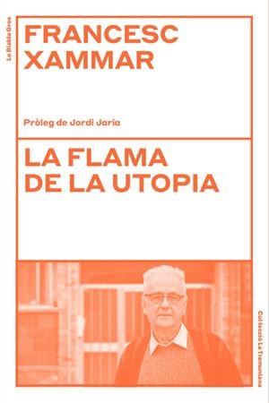 FLAMA DE LA UTOPIA, LA | 9788412564532 | XAMMAR, FRANCESC