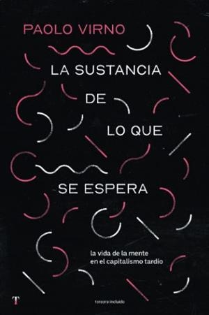 SUSTANCIA DE LO QUE SE ESPERA, LA | 9788412683394 | VIRNO, PAOLO