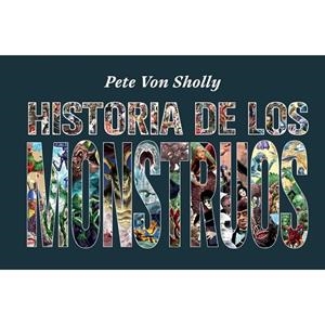 HISTORIA DE LOS MONSTRUOS | 9788419790712 | VON SHOLLY, PETE