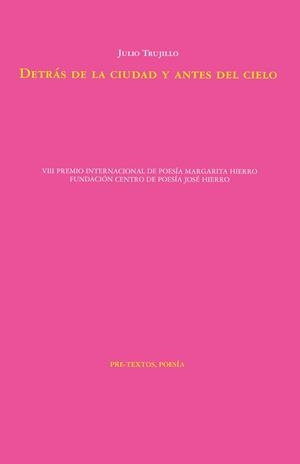 DETRÁS DE LA CIUDAD Y ANTES DEL CIELO | 9788410309456 | TRUJILLO, JULIO
