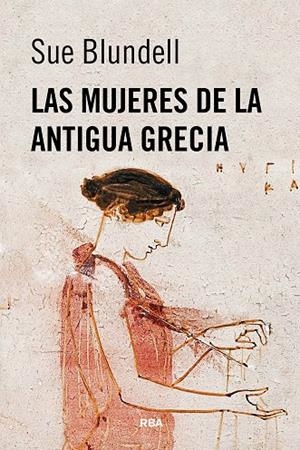 MUJERES DE LA ANTIGUA GRECIA, LAS | 9788410981461 | BLUNDELL, SUE