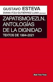 ZAPATISMO/EZLN. ANTOLOGÍAS DE LA DIGNIDAD | 9786078898718 | ESTEVA, GUSTAVO