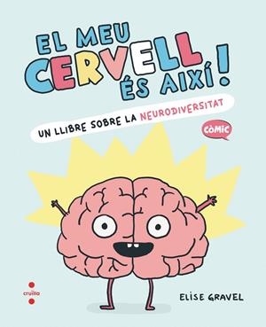 MEU CERVELL ÉS AIXÍ, EL | 9788466157988 | GRAVEL, ELISE
