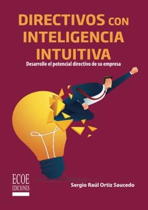 DIRECTIVOS CON INTELIGENCIA INTUITIVA | 9789585034228 | ORTIZ SAUCEDO, SERGIO RAÚL