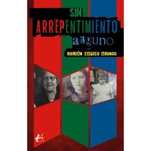SIN ARREPENTIMIENTO ALGUNO | 9791387612542 | ZAPICO ALONSO, JULIÁN