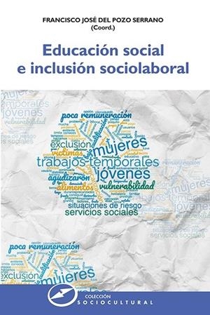 EDUCACIÓN SOCIAL E INCLUSIÓN SOCIOLABORAL | 9788427732421 | DEL POZO SERRANO, FRANSCO JOSE