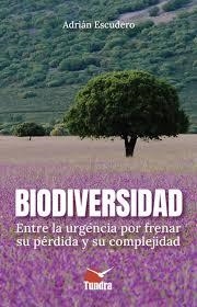 BIODIVERSIDAD ENTRE LA URGENCIA POR FRENAR SU PERDIDA Y SU COMPLEJIDAD | 9788419624963 | ESCUDERO, ADRIÁN