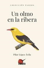 OLMO EN LA RIBERA, UN | 9788419624987 | LÓPEZ ÁVILA, PILAR