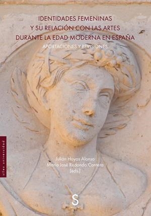 IDENTIDADES FEMENINAS Y SU RELACIÓN CON LAS ARTES DURANTE LA EDAD MODERNA EN ESPAÑA | 9788410267275 | HOYOS ALONSO, JULIÁN / REDONDO CANTERA, MARÍA JOSÉ