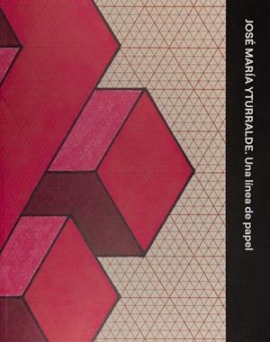 JOSÉ MARÍA YTURRALDE. UNA LÍNEA DE PAPEL | 9788470756948 | YTURRALDE, JOSÉ MARÍA