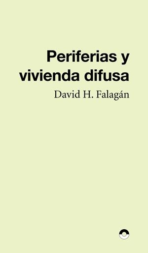 PERIFERIAS Y VIVIENDA DIFUSA | 9788412819472 | H. FALAGAN, DAVID