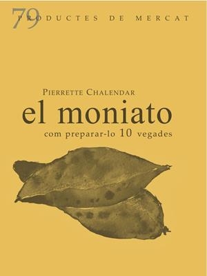 MONIATO, COM PREPARA-LO 10 VEGADES, EL | 9788412900170 | CHALENDAR, PIERRETE