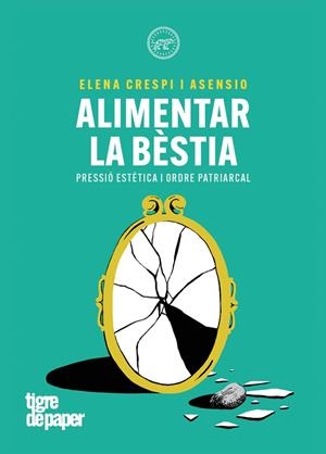 ALIMENTAR LA BÈSTIA | 9788418705847 | CRESPI ASENSIO, ELENA
