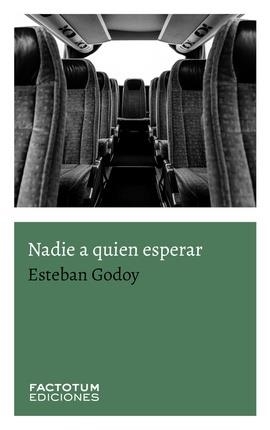 NADIE A QUIEN ESPERAR | 9789874198501 | GODOY, ESTEBAN