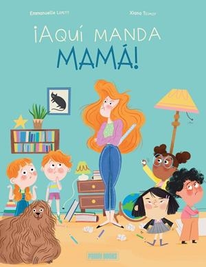 AQUI MANDA MAMA | 9788410517202 | LEPETTIT, EMMANUELLE / TEIMOY, XIANA
