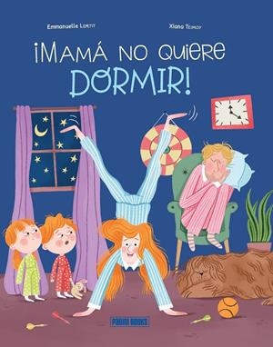 MAMA NO QUIERE DORMIR | 9788410517226 | LEPETTIT, EMMANUELLE / TEIMOY, XIANA