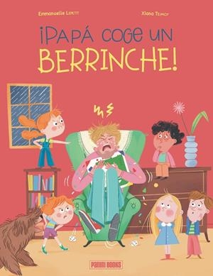 PAPA COGE UN BERRINCHE | 9788410517240 | LEPETTIT, EMMANUELLE / TEIMOY, XIANA