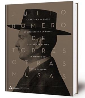 JULIO ROMERO DE TORRES. OTRAS MUSAS LA MUSICA Y LA DANZA | 9788499595092 | BENITEZ CORDONETS, RAMON